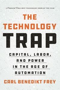 The Technology Trap : Capital, Labor, and Power in the Age of Automation