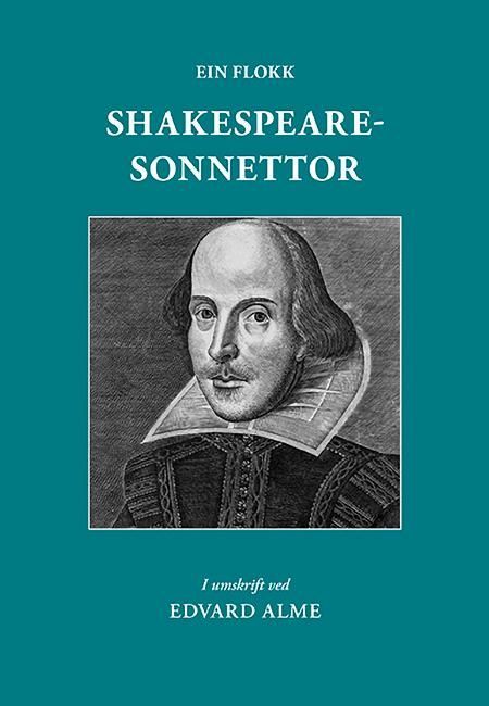 Ein flokk Shakespearesonnettor : i umskrift : med den engelske teksti jamsides