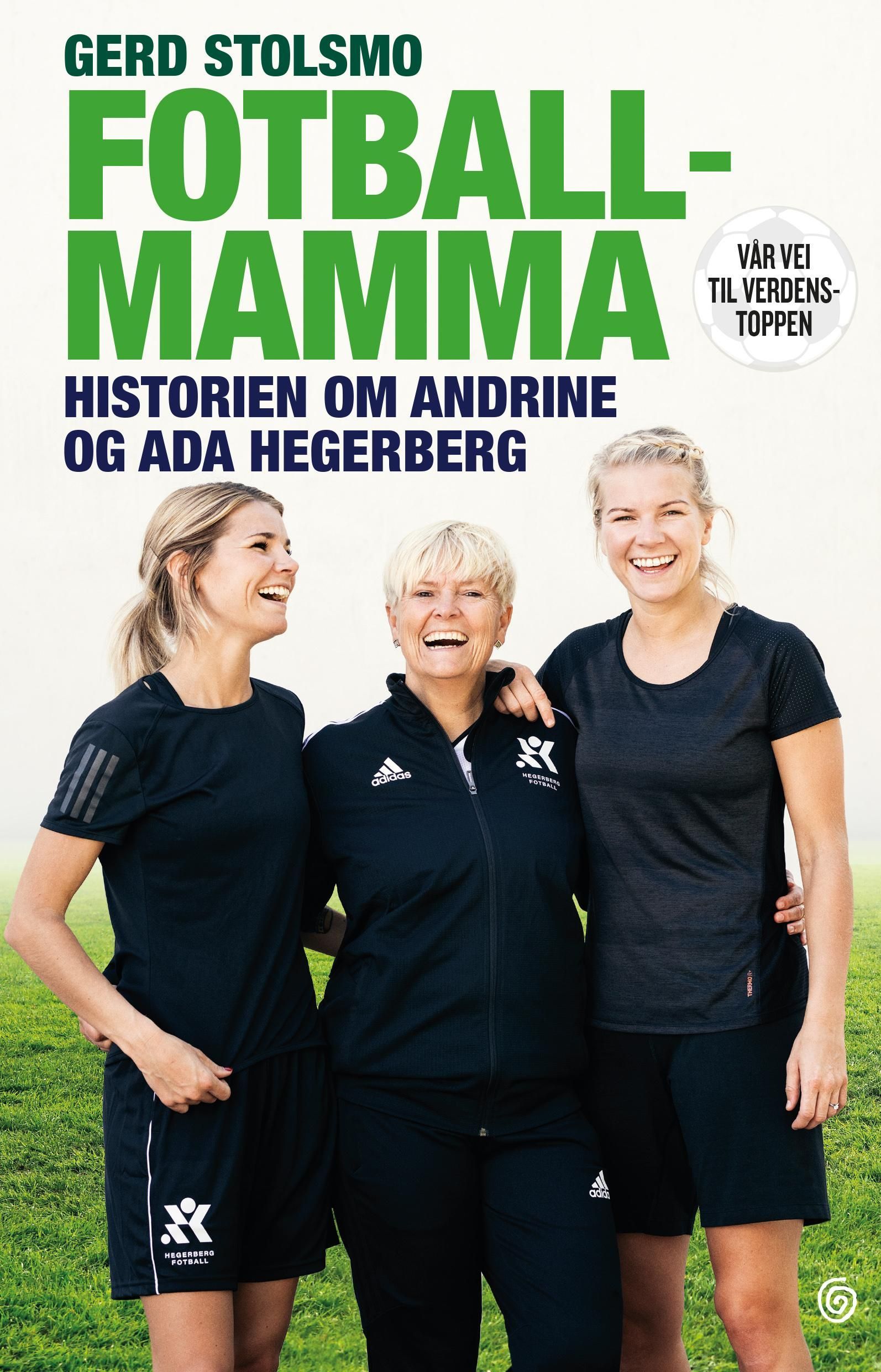 Forsidebilde av Fotballmamma : historien om Andrine og Ada Hegerberg : vår vei til verdenstoppen