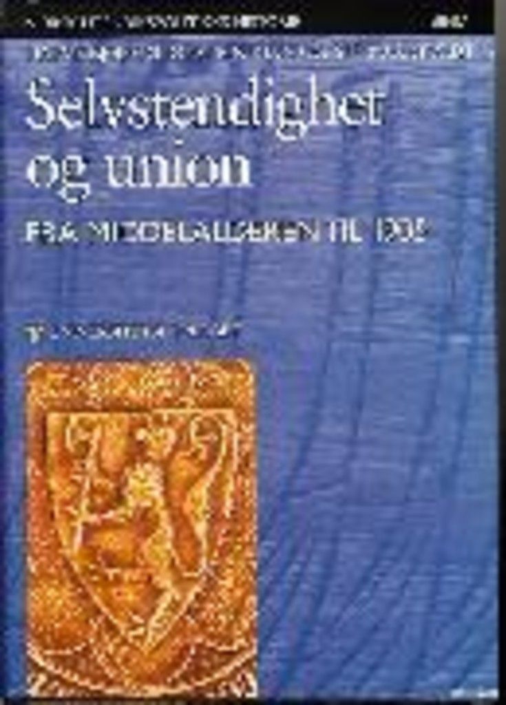 Norsk utenrikspolitikks historie. Bd. 1 : selvstendighet og union : fra middelalderen til 1905