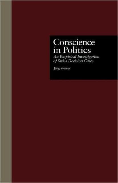 Conscience in Politics : An Empirical Investigation of Swiss Decision Cases