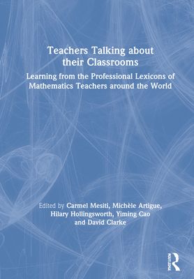 Teachers Talking about their Classrooms : Learning from the Professional Lexicons of Mathematics Teachers around the World