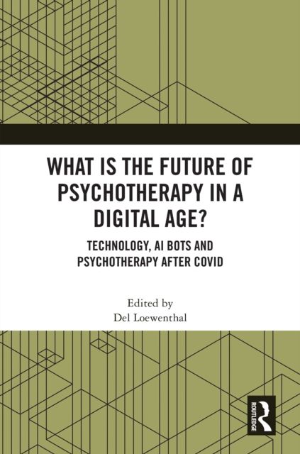 What is the Future of Psychotherapy in a Digital Age? : Technology, AI Bots and Psychotherapy After Covid