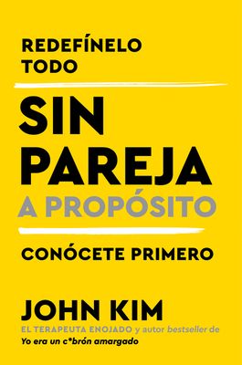 Single On Purpose \ Sin pareja a proposito (Spanish edition) : Redefinelo todo y conocete primero