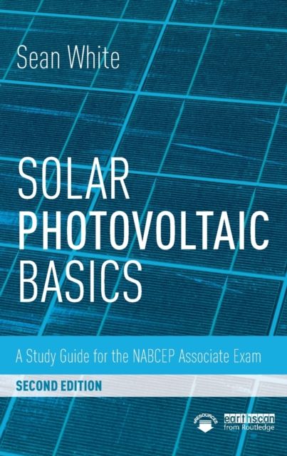 Solar Photovoltaic Basics : A Study Guide for the NABCEP Associate Exam