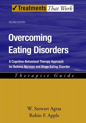 Overcoming Eating Disorders : A Cognitive-Behavioral Therapy Approach for Bulimia Nervosa and Binge-Eating Disorder, Therapist Guide
