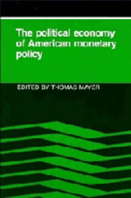 Forsidebilde av The Political Economy of American Monetary Policy