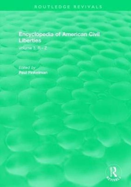 Routledge Revivals: Encyclopedia of American Civil Liberties (2006) : Volume 3, R - Z