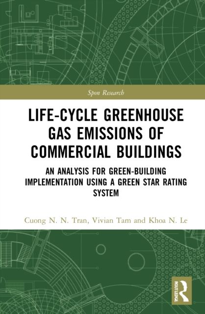 Life-Cycle Greenhouse Gas Emissions of Commercial Buildings : An Analysis for Green-Building Implementation Using A Green Star Rating System