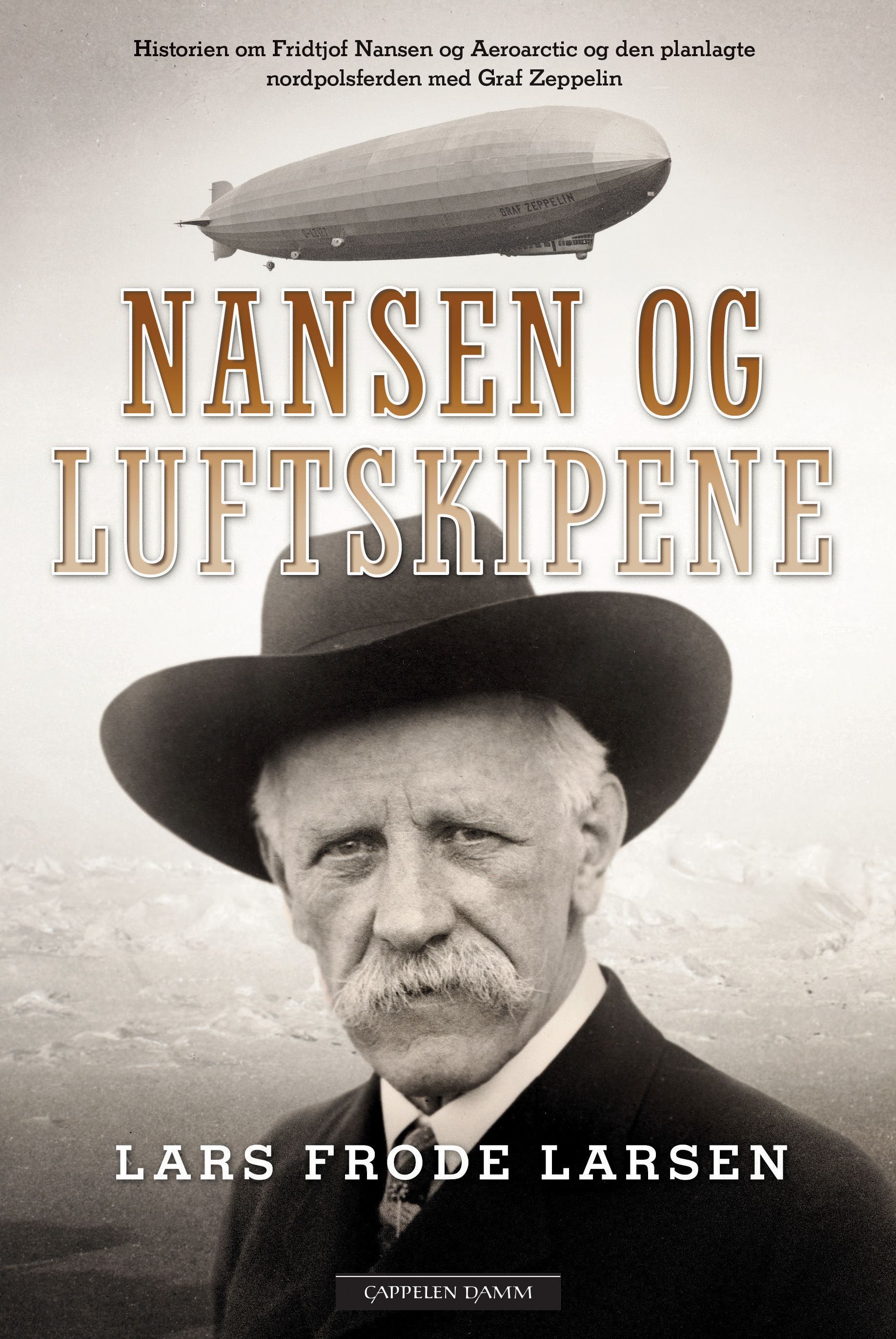 Nansen og luftskipene : historien om Fridtjof Nansen og Aeroarctic og den planlagte nordpolsferden med Graf Zeppelin