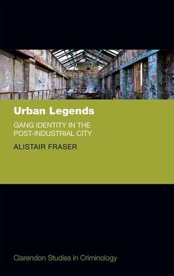 Forsidebilde av Urban Legends : Gang Identity in the Post-Industrial City
