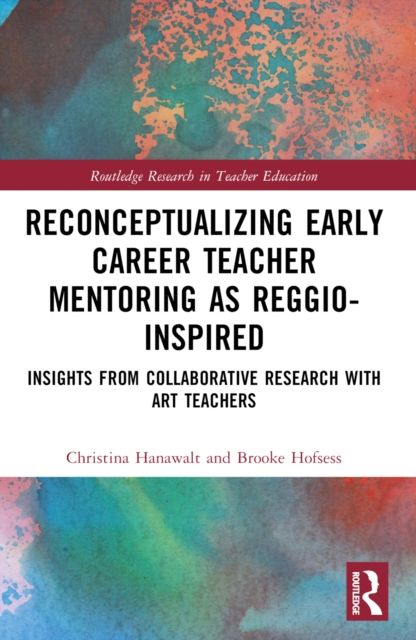 Reconceptualizing Early Career Teacher Mentoring as Reggio-Inspired : Insights from Collaborative Research with Art Teachers