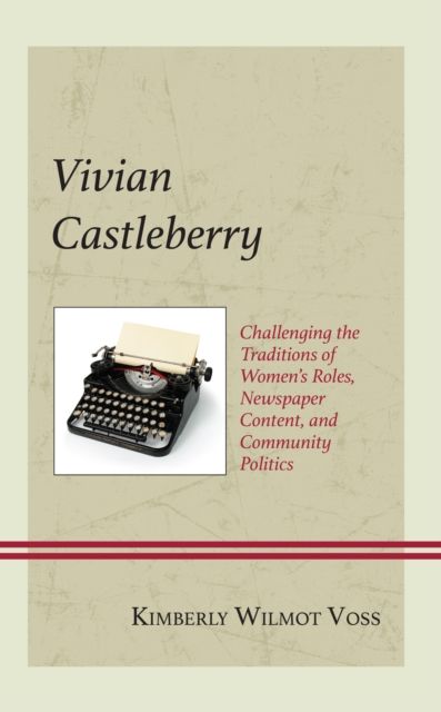 Vivian Castleberry : Challenging the Traditions of Women’s Roles, Newspaper Content, and Community Politics