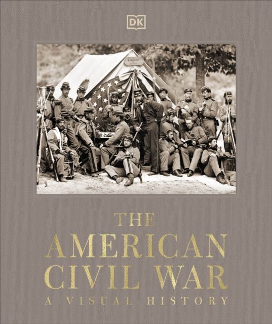 The American Civil War : A Visual History