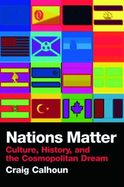Nations Matter : Culture, History and the Cosmopolitan Dream