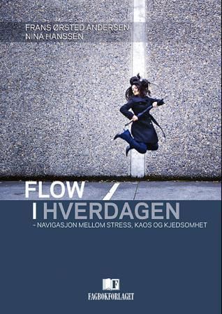 Flow i hverdagen : navigasjon mellom stress, kaos og kjedsomhet