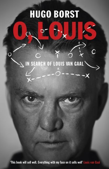 O, Louis : In Search of Louis van Gaal