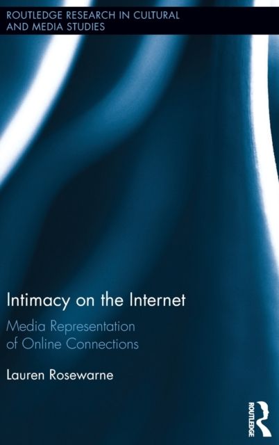 Intimacy on the Internet : Media Representations of Online Connections