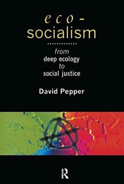 Eco-Socialism : From Deep Ecology to Social Justice