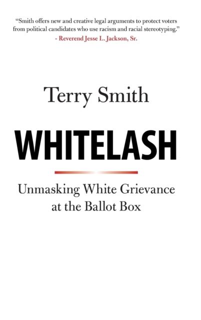 Whitelash : Unmasking White Grievance at the Ballot Box