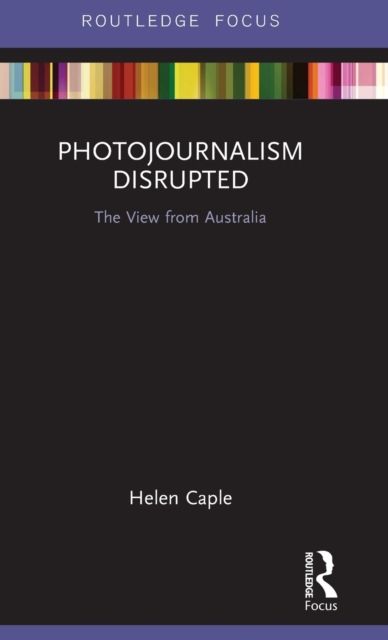 Photojournalism Disrupted : The View from Australia