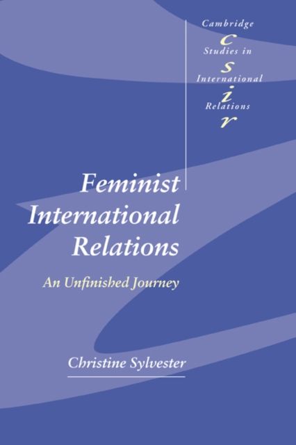 Feminist International Relations : An Unfinished Journey