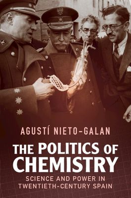 The Politics of Chemistry : Science and Power in Twentieth-Century Spain