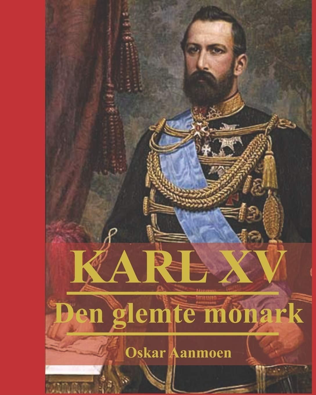 Karl XV : den glemte monark