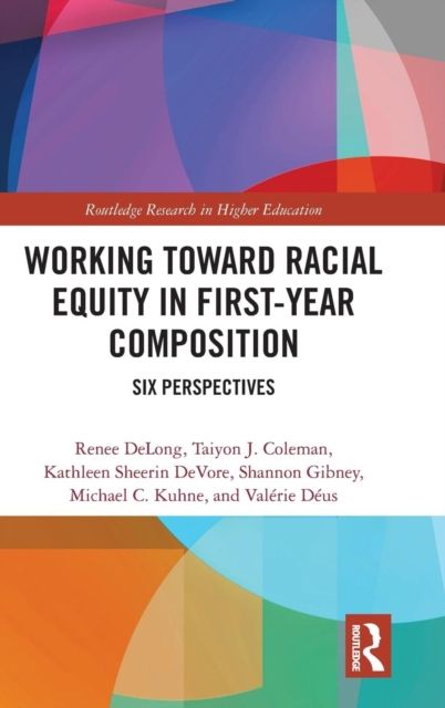 Working Toward Racial Equity in First-Year Composition : Six Perspectives