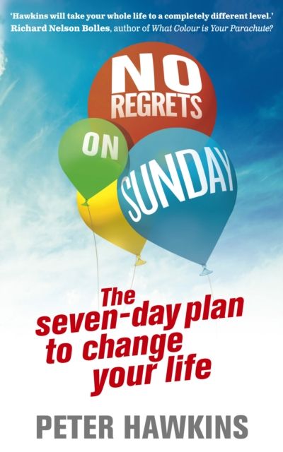No Regrets on Sunday : The Seven-Day Plan to Change Your Life