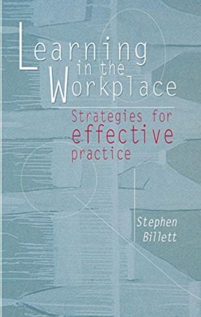 Learning In The Workplace : Strategies for effective practice