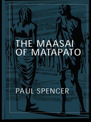 The Maasai of Matapato : A Study of Rituals of Rebellion