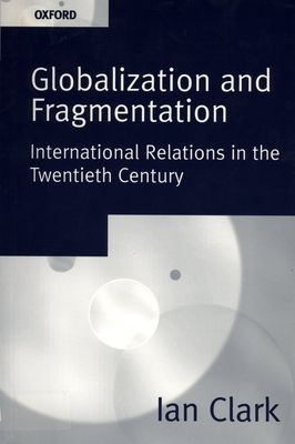 Globalization and Fragmentation : International Relations in the Twentieth Century