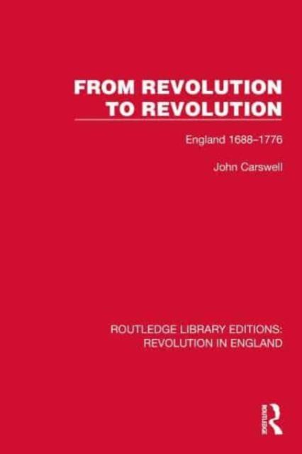 From Revolution to Revolution : England 1688–1776