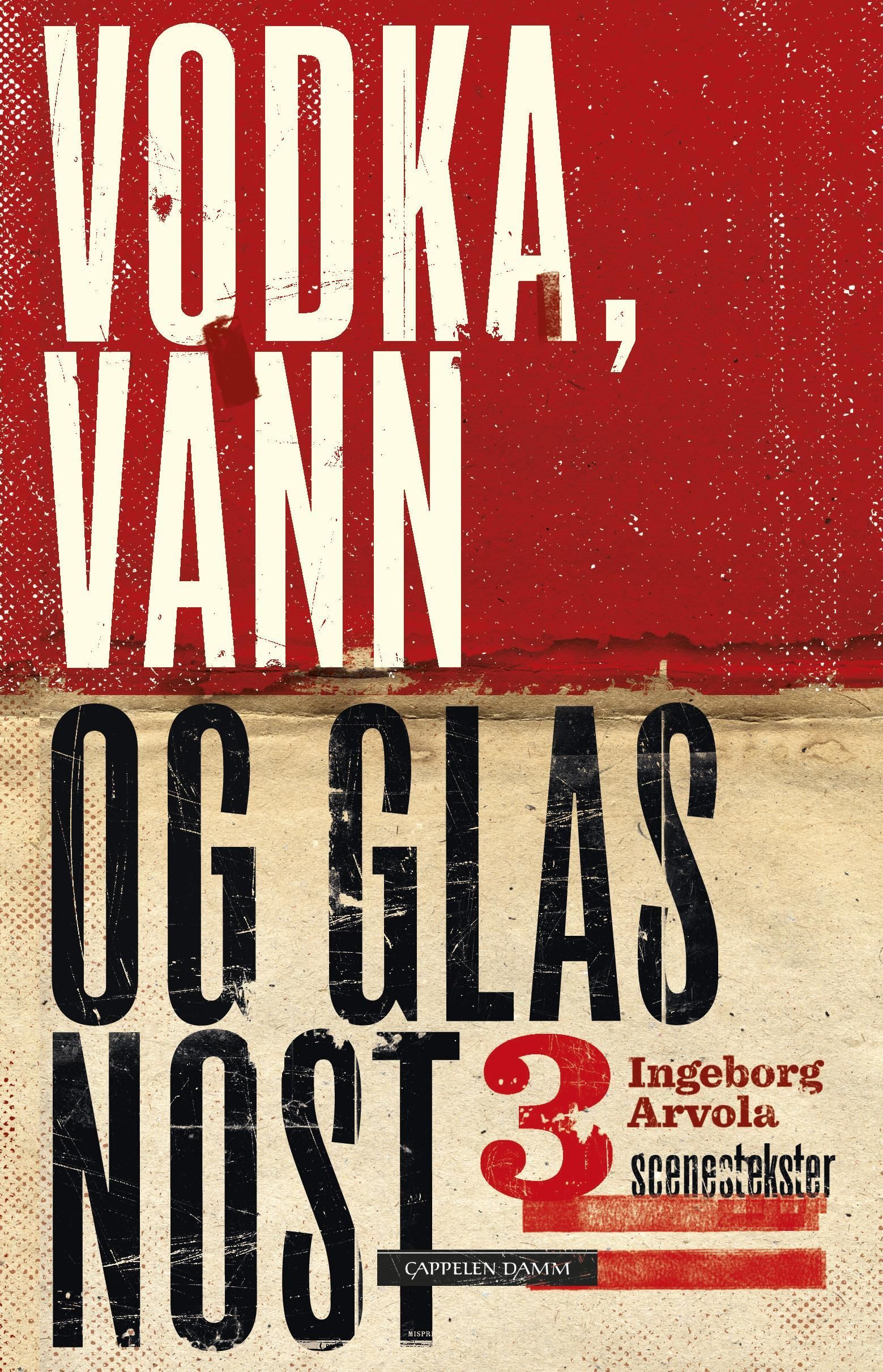 Vodka, vann og glasnost : tre scenetekster