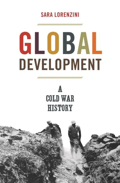 Global Development : A Cold War History