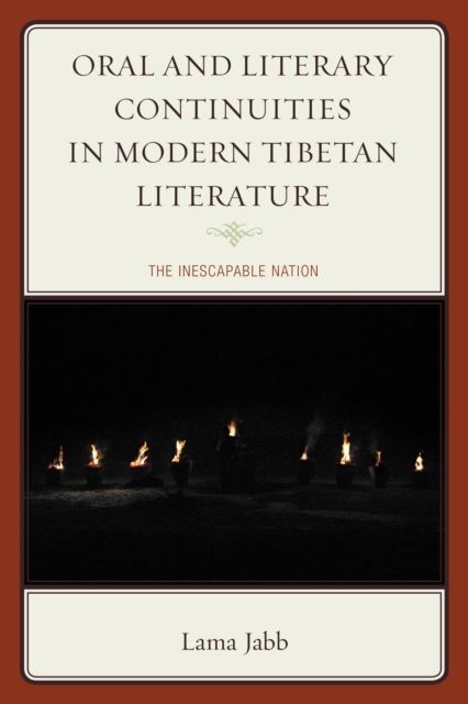 Oral and Literary Continuities in Modern Tibetan Literature : The Inescapable Nation