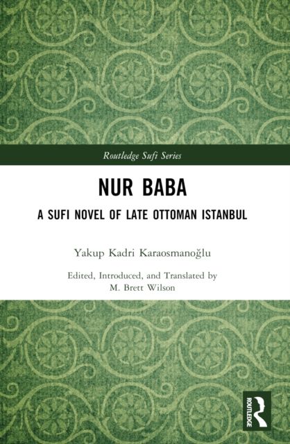 Nur Baba : A Sufi Novel of Late Ottoman Istanbul