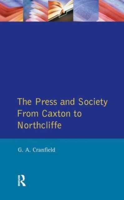 The Press and Society : From Caxton to Northcliffe
