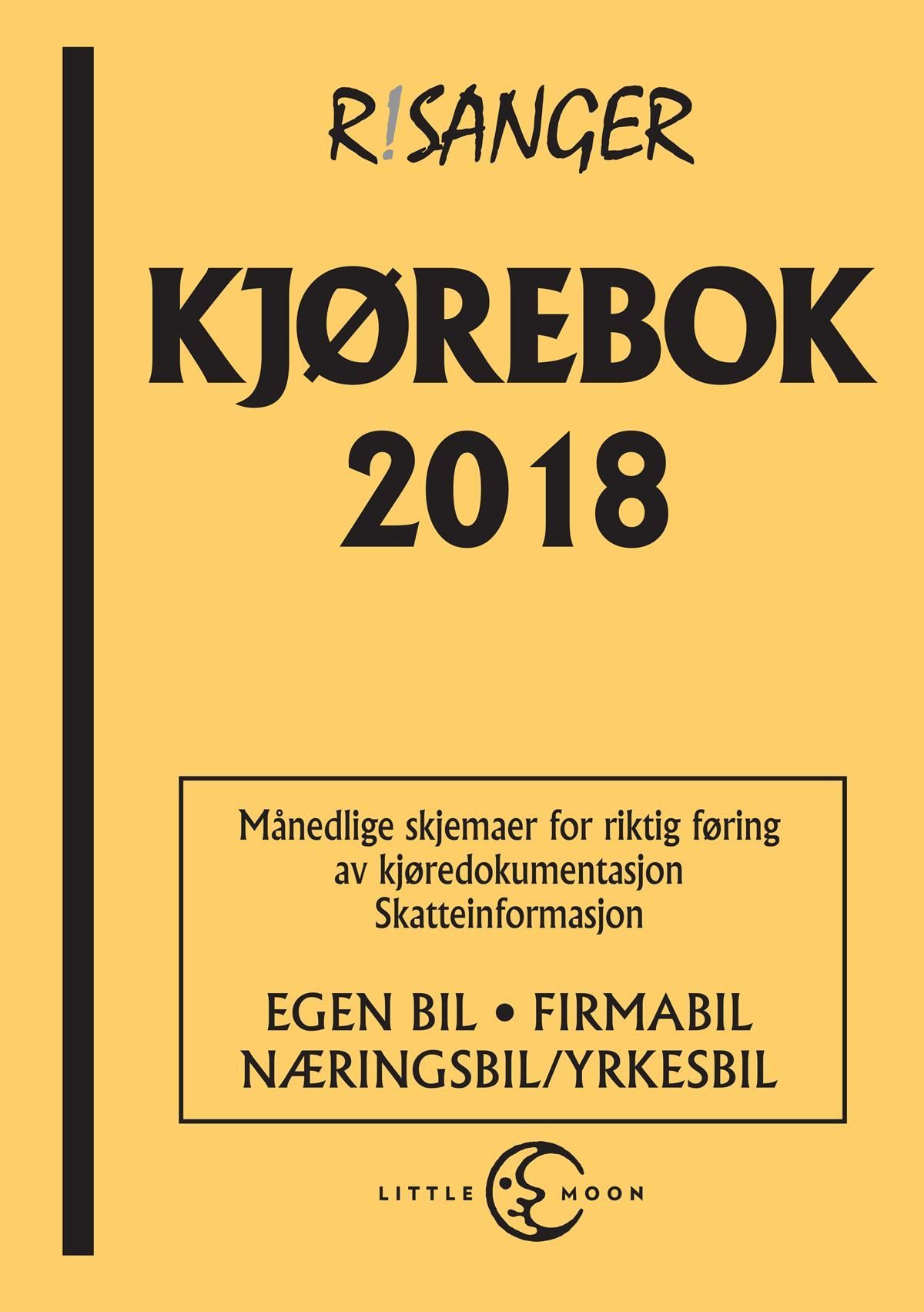 Kjørebok 2018 : egen bil, firmabil, næringsbil/yrkesbil : månedlige skjemaer for riktig føring av kjøredokumentasjon, skatteinformasjon