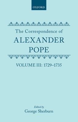 The Correspondence of Alexander Pope : Volume III: 1729-1735