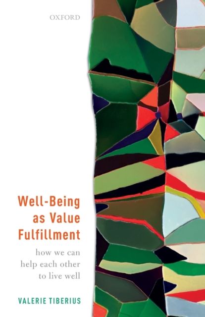 Well-Being as Value Fulfillment : How We Can Help Each Other to Live Well