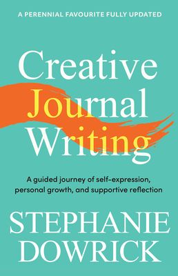 Creative Journal Writing : A guided journey of self-expression, personal growth, and supportive reflection