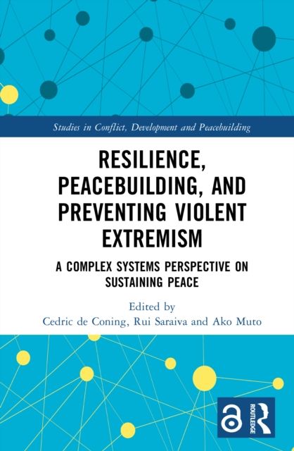 Resilience, Peacebuilding, and Preventing Violent Extremism : A Complex Systems Perspective on Sustaining Peace