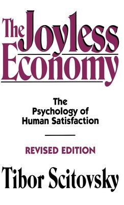 The Joyless Economy : The Psychology of Human Satisfaction