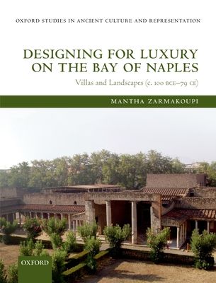 Designing for Luxury on the Bay of Naples : Villas and Landscapes (c. 100 BCE-79 CE)