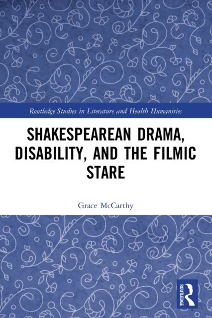 Shakespearean Drama, Disability, and the Filmic Stare
