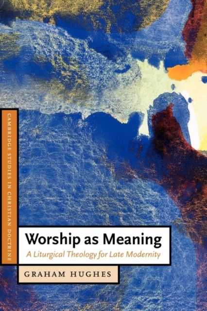 Worship as Meaning : A Liturgical Theology for Late Modernity