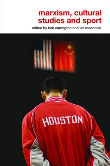 Marxism, Cultural Studies and Sport