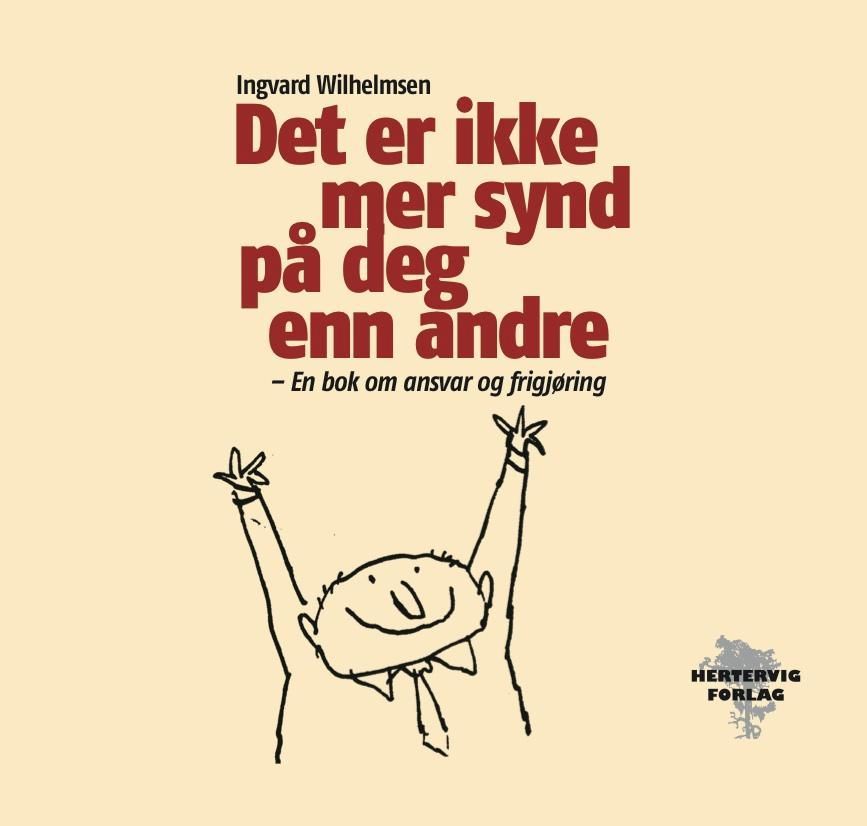 Det er ikke mer synd på deg enn andre : en bok om ansvar og frigjøring